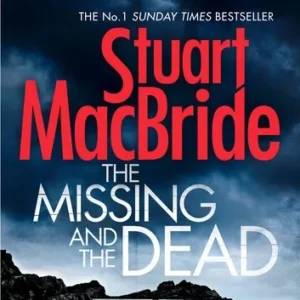 Stuart Macbride - The Missing And The Dead