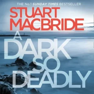 Stuart MacBride - A Dark So Deadly