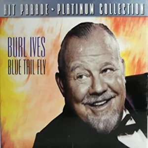 Burl Ives - Blue Tail Fly - The Platinum Collection